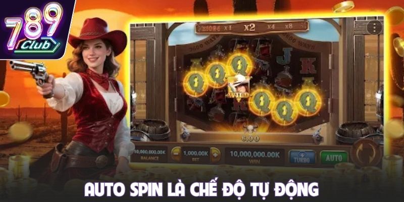 Auto spin là chế độ tự động