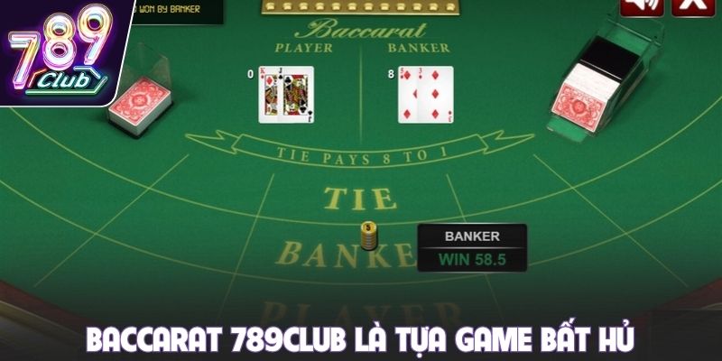 Baccarat 789club là tựa game bất hủ trên sòng bài