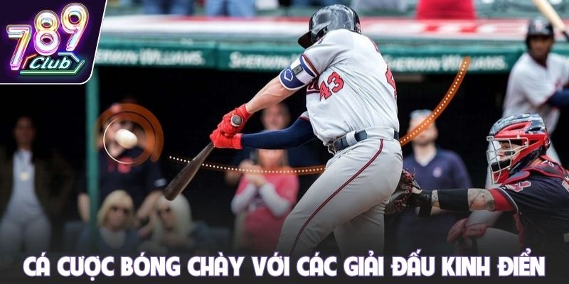 Cá cược bóng chày với các giải đấu kinh điển