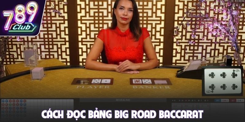 Cách đọc bảng Big Road Baccarat