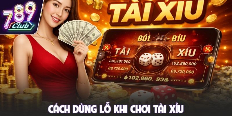Cách dừng lỗ khi chơi Tài Xỉu