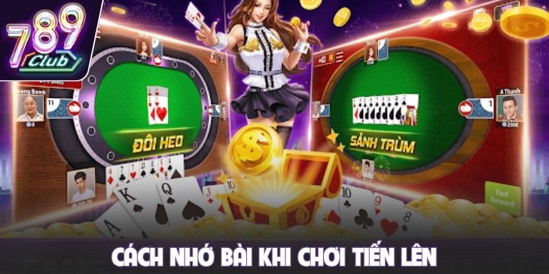 Cách nhớ bài khi chơi tiến lên