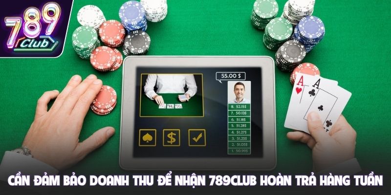 Cần đảm bảo doanh thu để nhận 789club hoàn trả hàng tuần