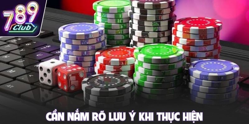 Cần nắm rõ lưu ý khi thực hiện