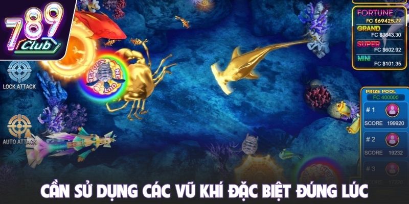 Cần sử dụng các vũ khí đặc biệt đúng lúc