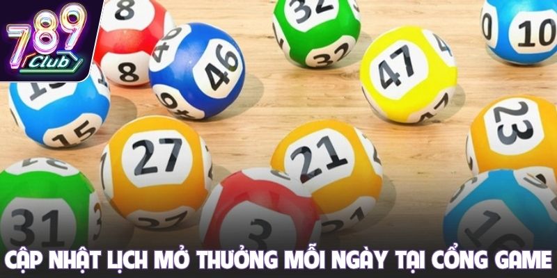 Cập nhật lịch mở thưởng mỗi ngày tại cổng game