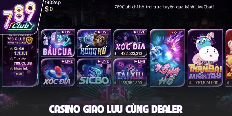 Casino giao lưu cùng dealer