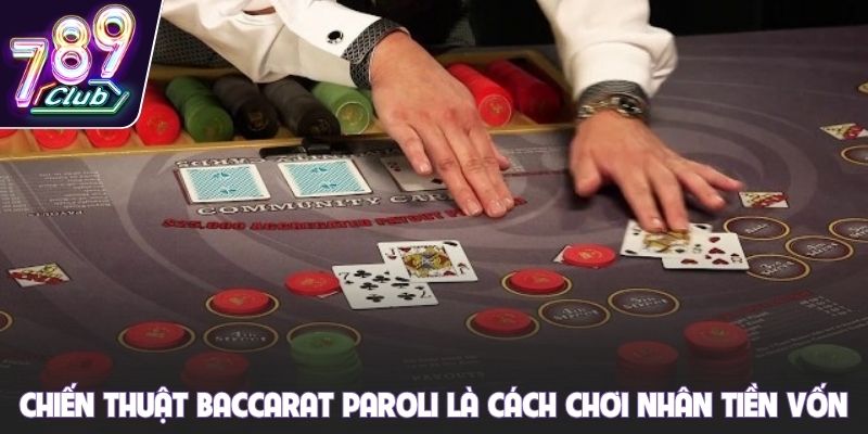 Chiến thuật Baccarat Paroli là cách chơi nhân tiền vốn