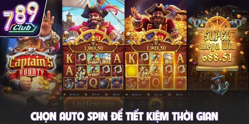 Chọn auto spin để tiết kiệm thời gian