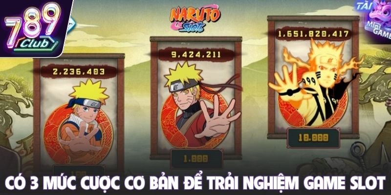 Có 3 mức cược cơ bản để trải nghiệm game slot
