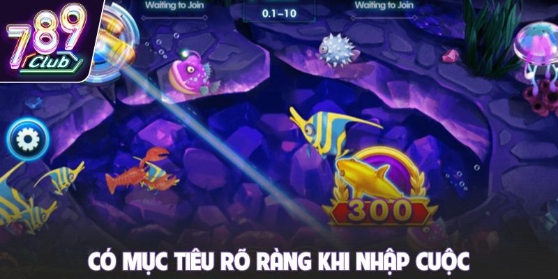 Có mục tiêu rõ ràng khi nhập cuộc