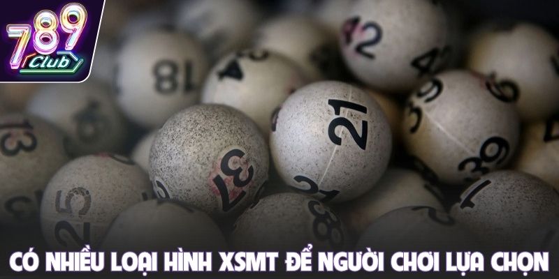 Có nhiều loại hình XSMT để người chơi lựa chọn
