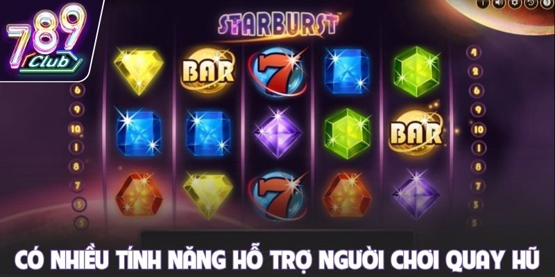 Có nhiều tính năng hỗ trợ người chơi quay hũ