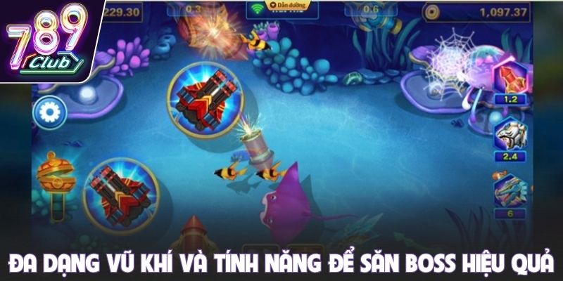 Đa dạng vũ khí và tính năng để săn boss hiệu quả
