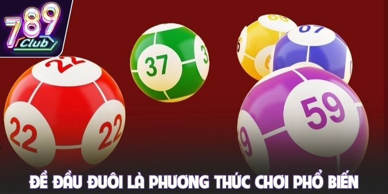 Đề đầu đuôi là phương thức chơi phổ biến