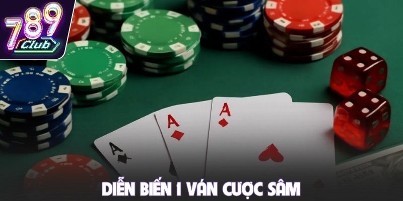 Diễn biến 1 ván cược sâm
