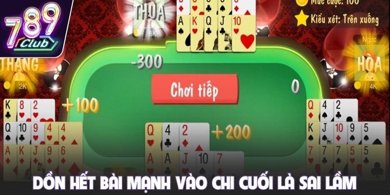 Dồn hết bài mạnh vào chi cuối là sai lầm