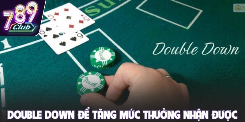 Double Down để tăng mức thưởng nhận được