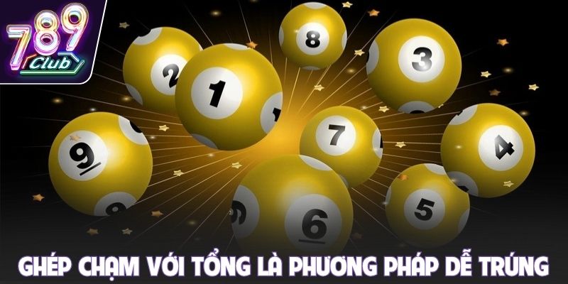 Ghép chạm với tổng là phương pháp đánh dễ trúng