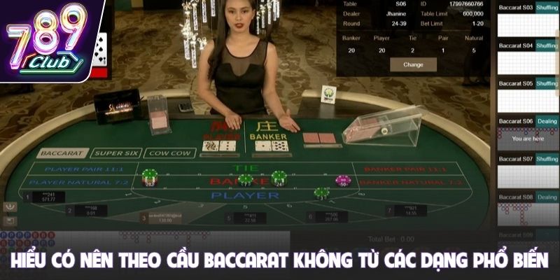 Hiểu có nên theo cầu Baccarat không từ các dạng phổ biến