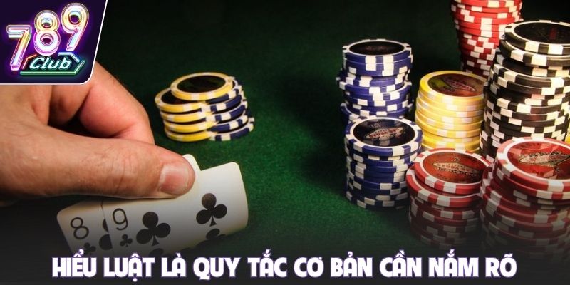 Hiểu luật là quy tắc cơ bản cần nắm rõ