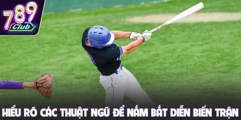 Hiểu rõ các thuật ngữ để nắm bắt diễn biến trận