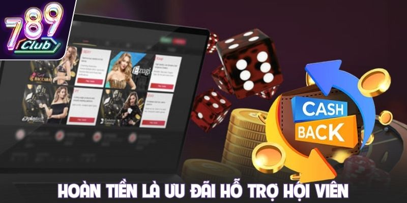 Hoàn tiền là ưu đãi hỗ trợ hội viên