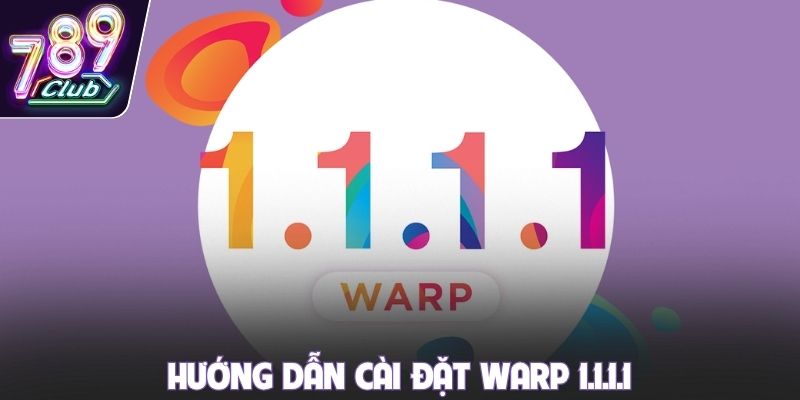 Hướng dẫn cài đặt WARP 1.1.1.1