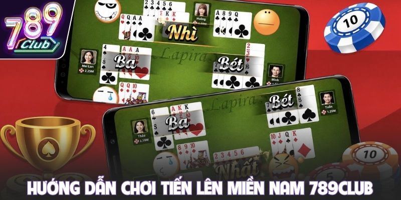 Hướng dẫn chơi game Tiến lên miền Nam 789club