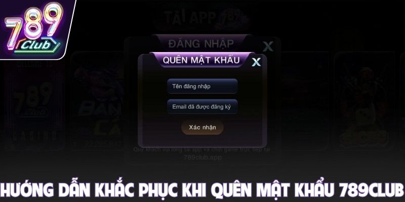 Hướng dẫn xử lý khi quên mật khẩu 789club