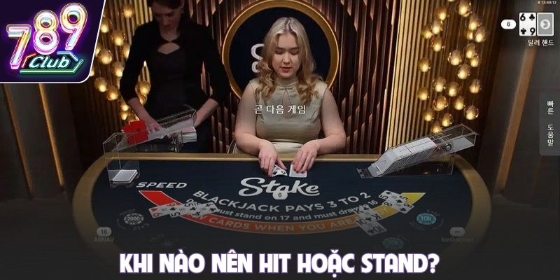 khi nào nên Hit hoặc Stand