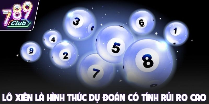 Lô xiên là hình thức dự đoán có tính rủi ro cao