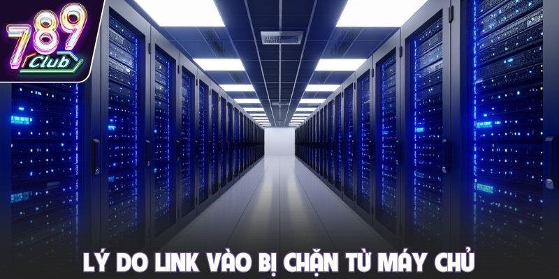 Lý do link vào bị chặn từ máy chủ