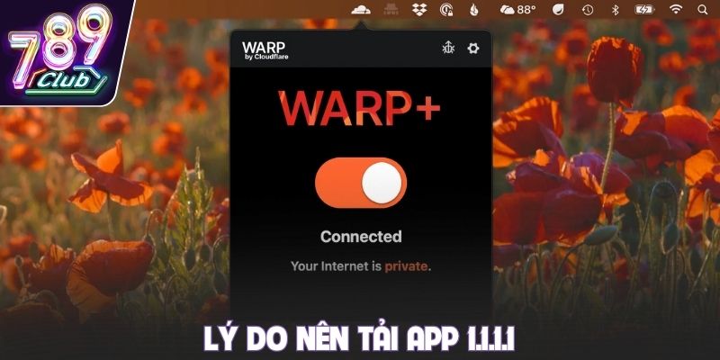 Lý do nên tải app 1.1.1.1
