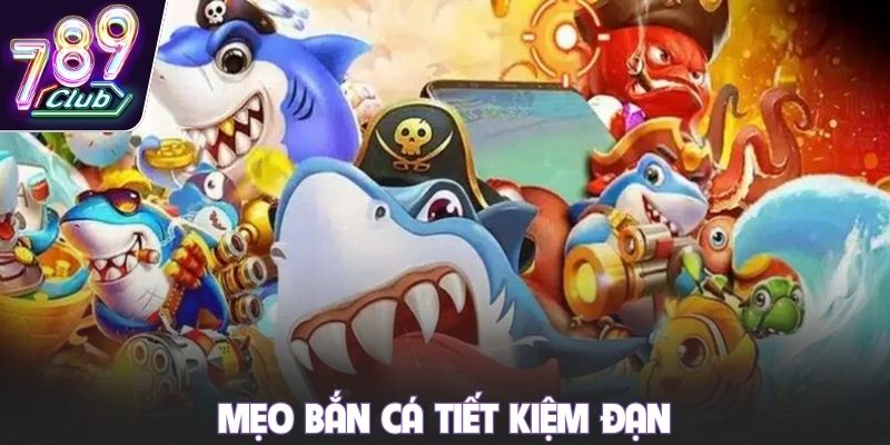 Mẹo bắn cá tiết kiệm đạn