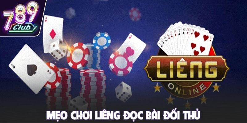Mẹo chơi Liêng đọc bài đối thủ