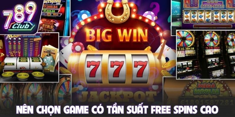 Nên chọn game có tần suất Free Spins cao