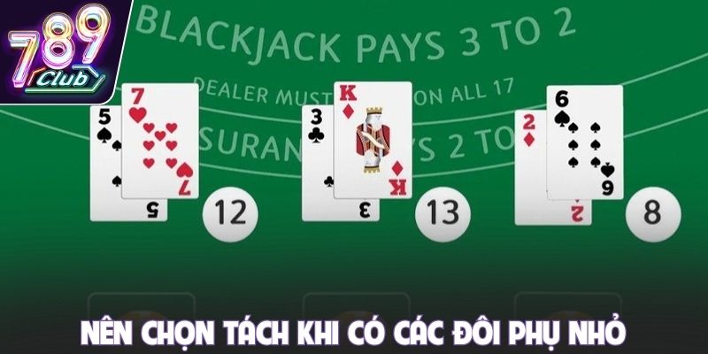 Nên chọn tách khi có các đôi phụ nhỏ