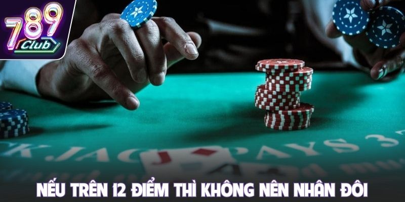 Nếu trên 12 điểm thì không nên nhân đôi