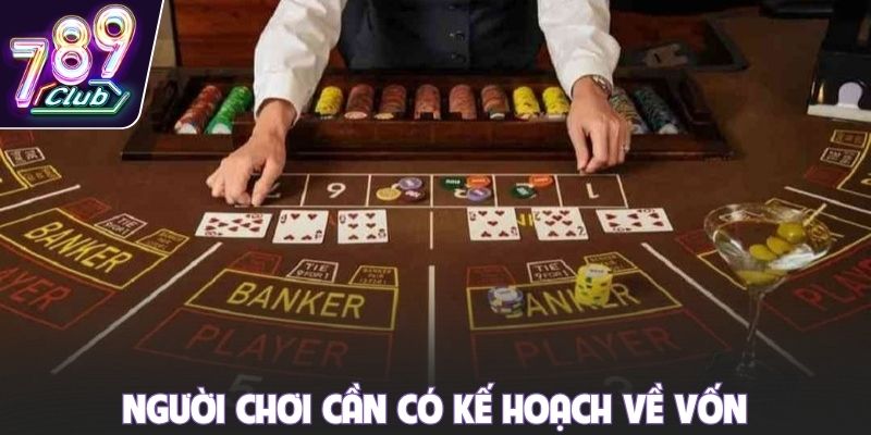 Người chơi cần có kế hoạch về vốn