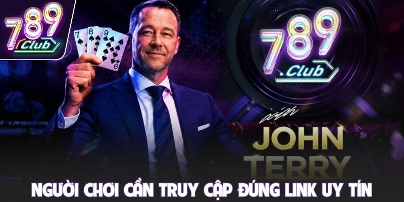 Người chơi cần truy cập đúng link uy tín