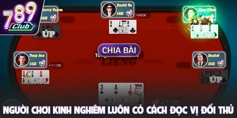 Người chơi kinh nghiêm luôn có cách đọc vị đối thủ