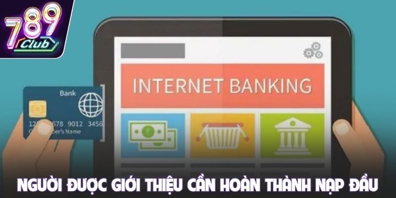 Người được giới thiệu cần hoàn thành nạp đầu
