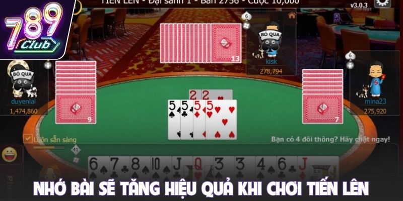 Nhớ bài sẽ tăng hiệu quả khi chơi tiến lên