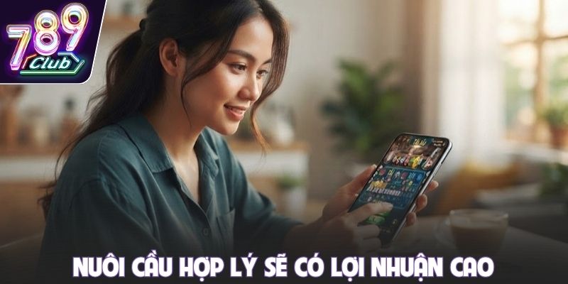 Nuôi cầu hợp lý sẽ có lợi nhuận cao