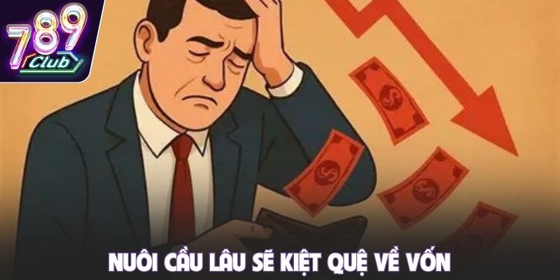 Nuôi cầu lâu sẽ kiệt quệ về vốn
