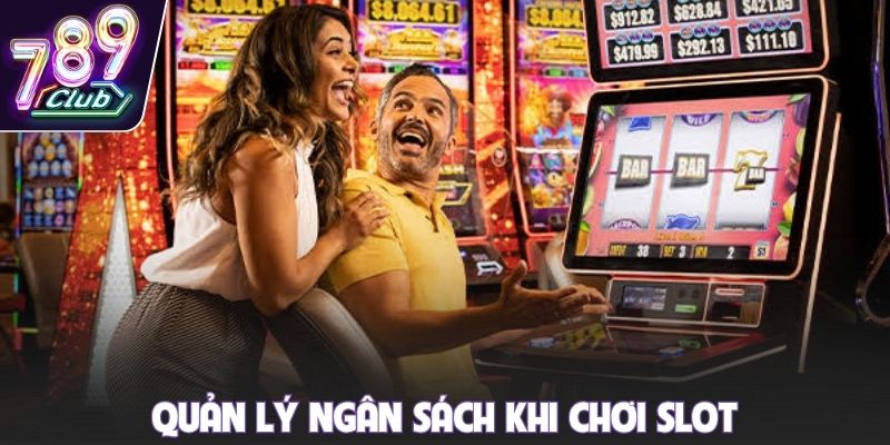 Quản lý ngân sách khi chơi slot