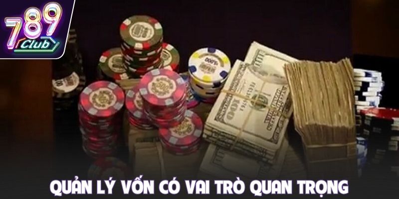 Quản lý vốn có vai trò quan trọng