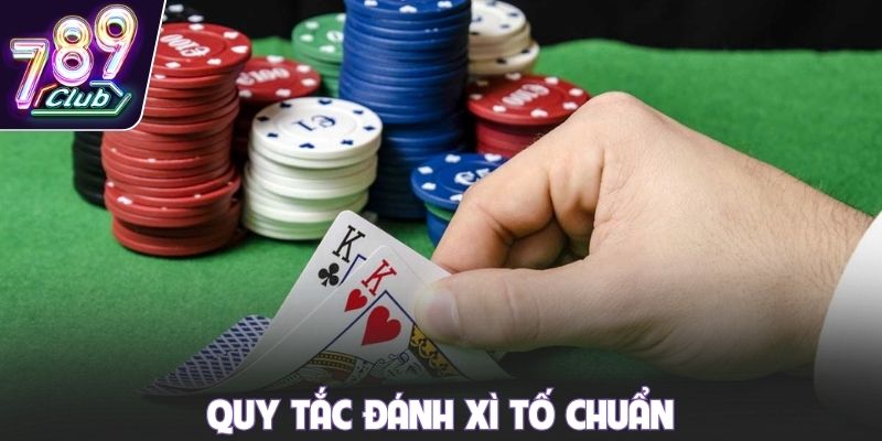 Quy tắc đánh xì tố chuẩn