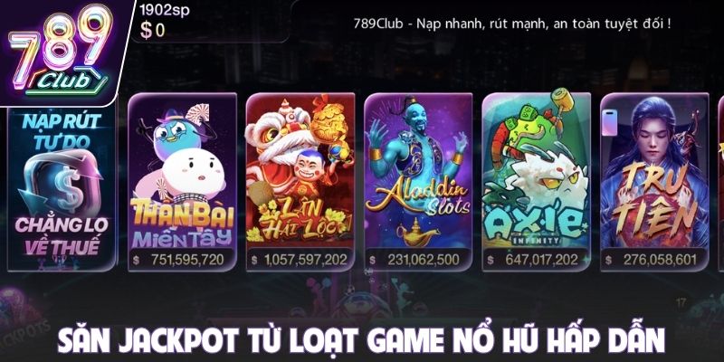 Săn jackpot từ loạt game nổ hũ hấp dẫn